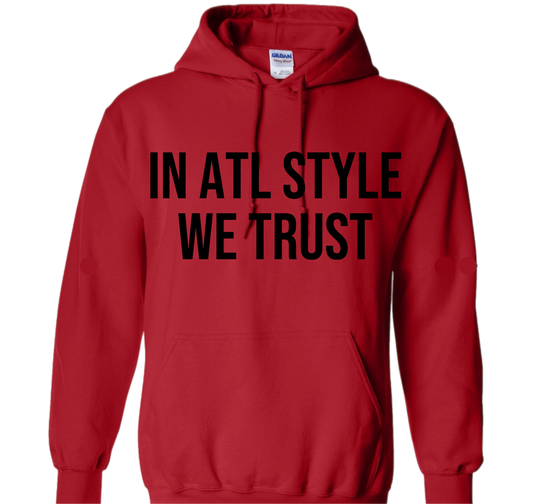 “IN ATL STYLE WE TRUST” HOODIE *STYLE 2 2X-3X