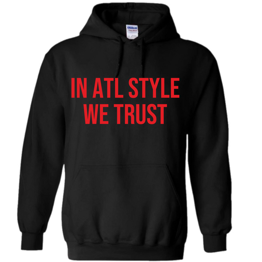 “IN ATL STYLE WE TRUST” HOODIE  SIZES S-XL