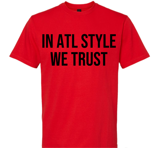 “IN ATL STYLE WE TRUST” TEE *STYLE 2 2X-3X